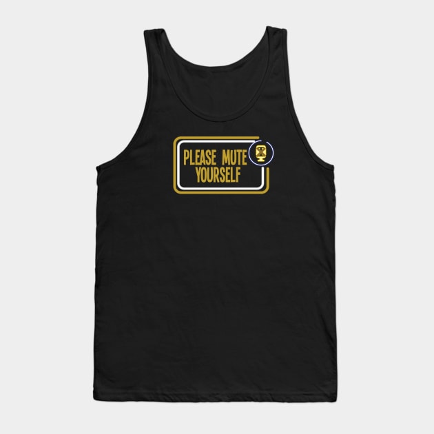 Please Mute Yourself ,funny work from home gift, Conference Call Shirt, Video Call shirt Tank Top by ARBEEN Art